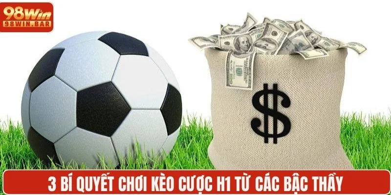 3 bí quyết chơi kèo cược H1 từ các bậc thầy 