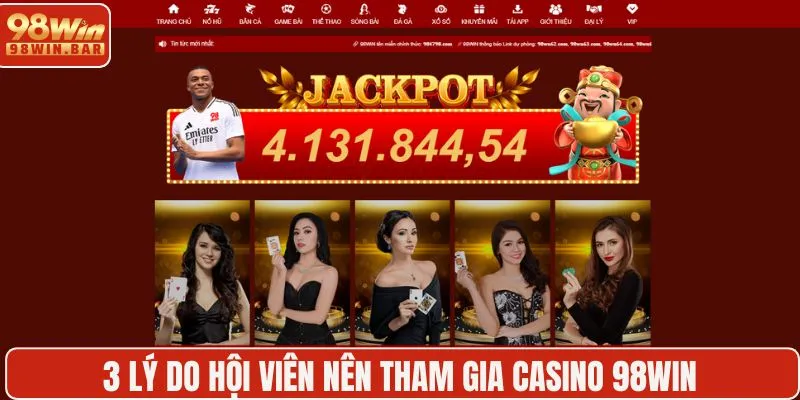 3 lý do hội viên nên tham gia casino 98WIN