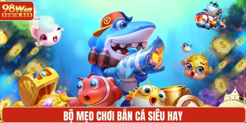 Bí kíp săn cá H5 từ cao thủ trúng lớn