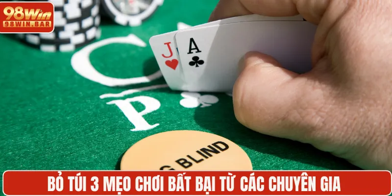 Bỏ túi 3 mẹo chơi bất bại từ các chuyên gia 