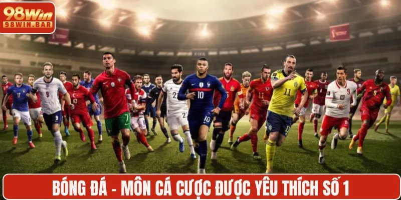 Bóng đá - Môn cá cược được yêu thích số 1