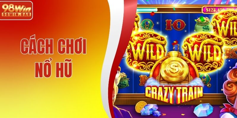 Cách Chơi Nổ Hũ Thực Chiến Hiệu Quả Nhất Cho Người Mới