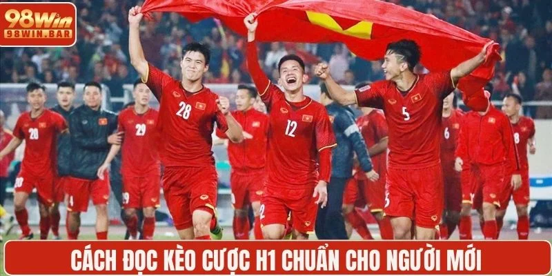 Cách đọc kèo cược H1 chuẩn cho người mới 