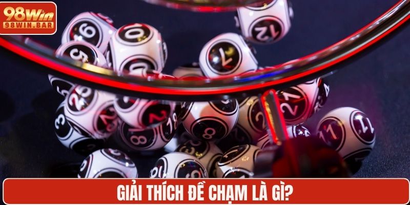 Giải thích đề chạm là gì?