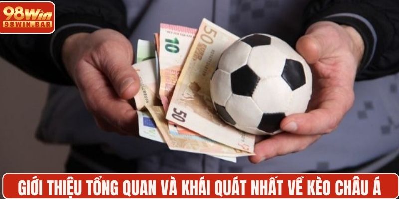 Giới thiệu tổng quan và khái quát nhất về kèo châu Á 