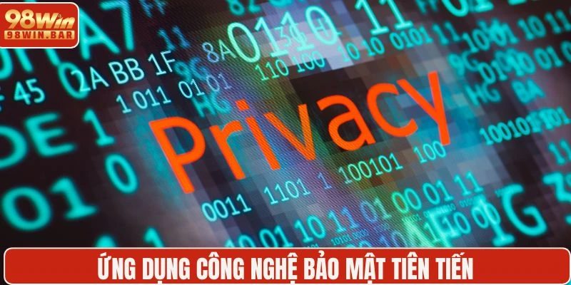 Hệ thống ứng dụng công nghệ tân tiến bảo mật tối đa