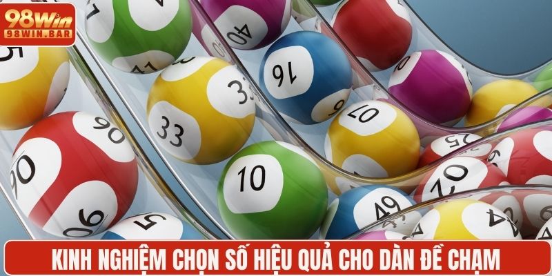Kinh nghiệm chọn số hiệu quả cho dàn đề chạm