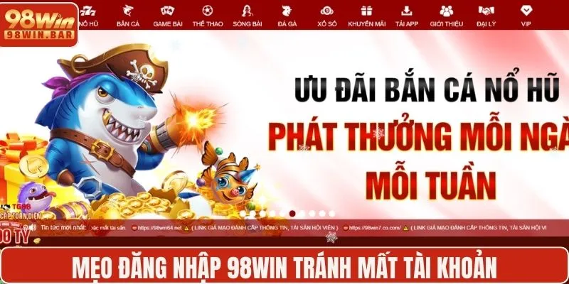 Mẹo đăng nhập 98WIN tránh mất tài khoản