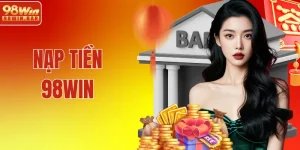 Nạp Tiền 98WIN – Đa Dạng Phương Thức Thanh Toán, Dễ Dàng