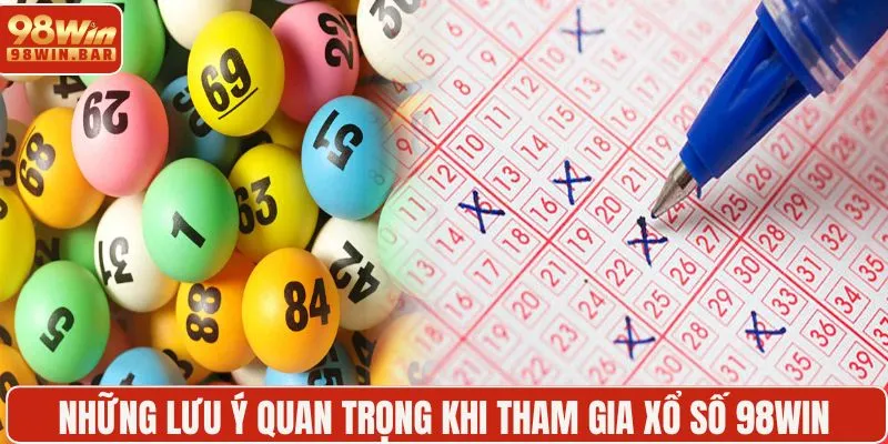 Những lưu ý quan trọng khi tham gia xổ số 98WIN