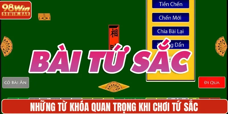 Những từ khóa quan trọng khi chơi Tứ Sắc