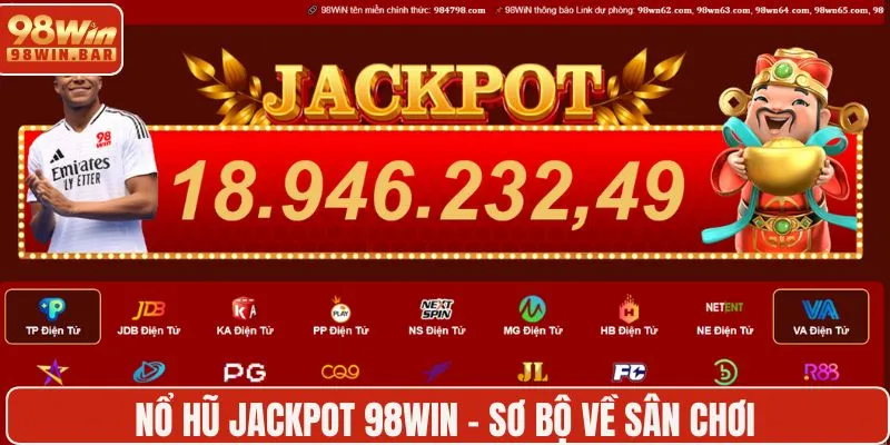 Nổ hũ jackpot tại 98WIN - Cơ hội đổi đời ngay tay bạn