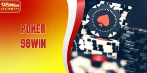 Poker 98WIN – Trải Nghiệm Game Bài Giải Trí Đỉnh Cao 2025