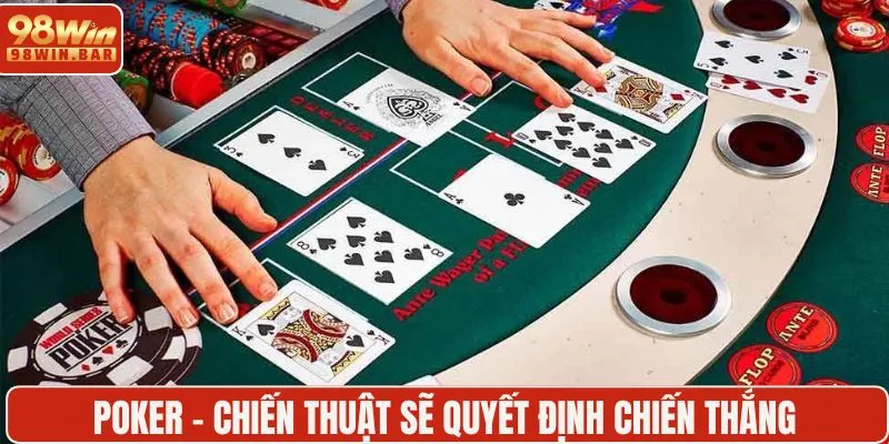 Poker - Chiến thuật sẽ quyết định chiến thắng