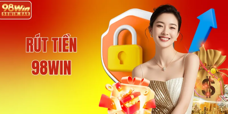 Rút Tiền 98WIN – Tiền Về Tài Khoản Chỉ Trong Vài Phút