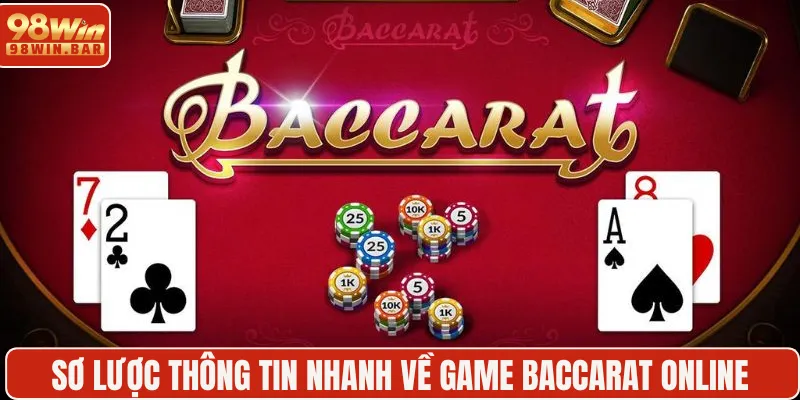 Sơ lược thông tin nhanh về game baccarat online