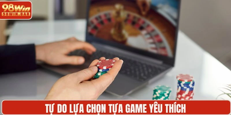 Thoải mái trong việc lựa chọn thể loại game yêu thích