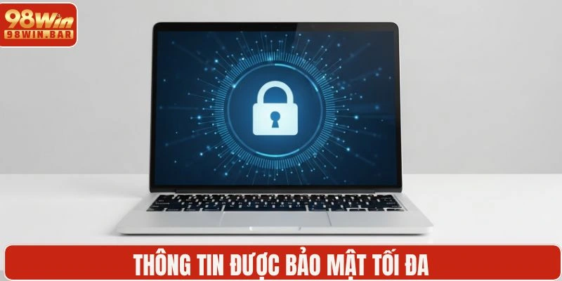 Thông tin được hệ thống bảo mật tối đa