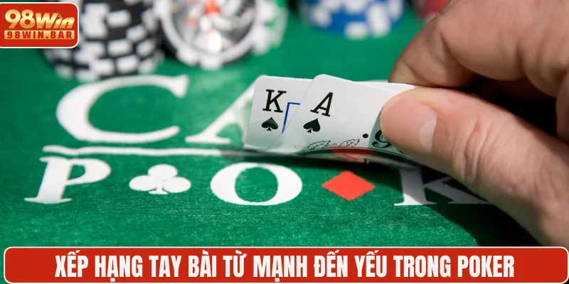Xếp hạng tay bài từ mạnh đến yếu trong Poker